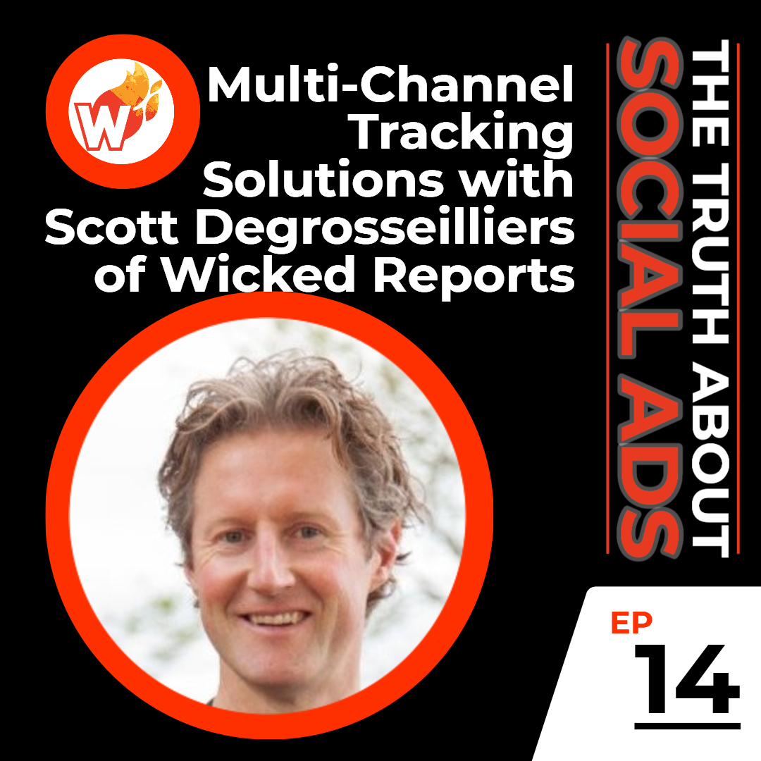 Multi-Channel Tracking Solutions with Scott Degrosseilliers of Wicked Reports