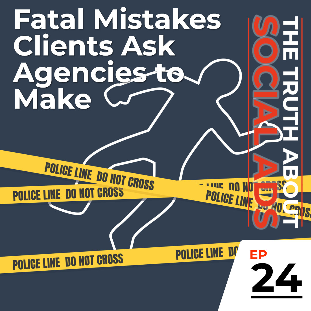 Fatal Mistakes Clients Ask Agencies to Make