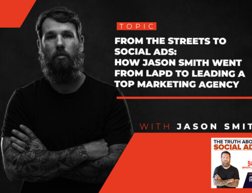 39. From the Streets to Social Ads: How Jason Smith Went From LAPD To Leading a Top Marketing Agency