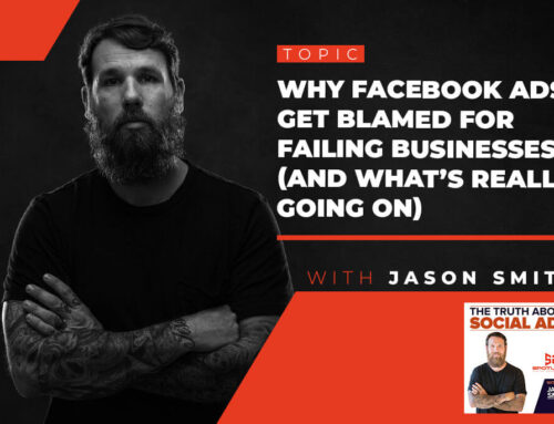 41. Why Facebook Ads Get Blamed for Failing Businesses (And What’s Really Going On)