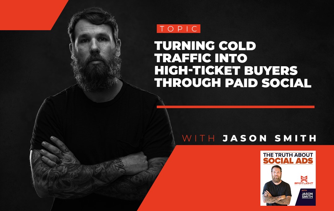 cold-traffic-to-high-ticket-buyers-through-paid-social Jason Smith