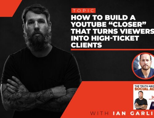 50. How To Build a YouTube “Closer” That Turns Viewers Into High-Ticket Clients With Ian Garlic
