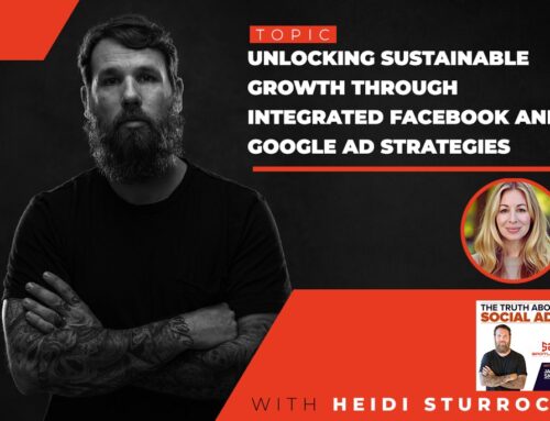 51. Unlocking Sustainable Growth Through Integrated Facebook and Google Ad Strategies With Heidi Sturrock
