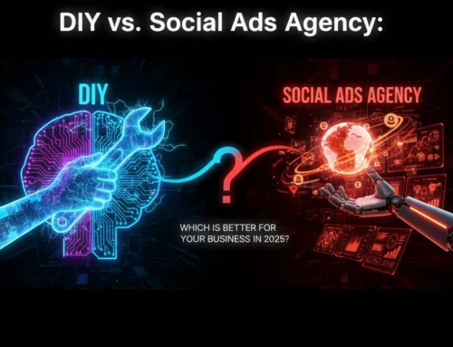 DIY vs. Social Ads Agency: Which Is Better For Your Business in 2025?